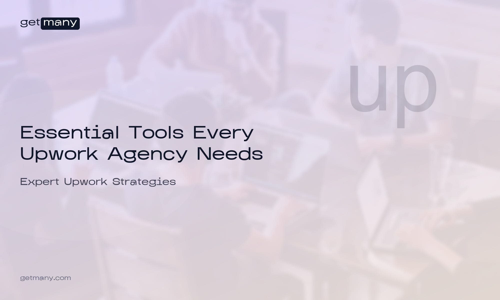 Essential Tools Every Upwork Agency Needs: The Complete Tech Stack