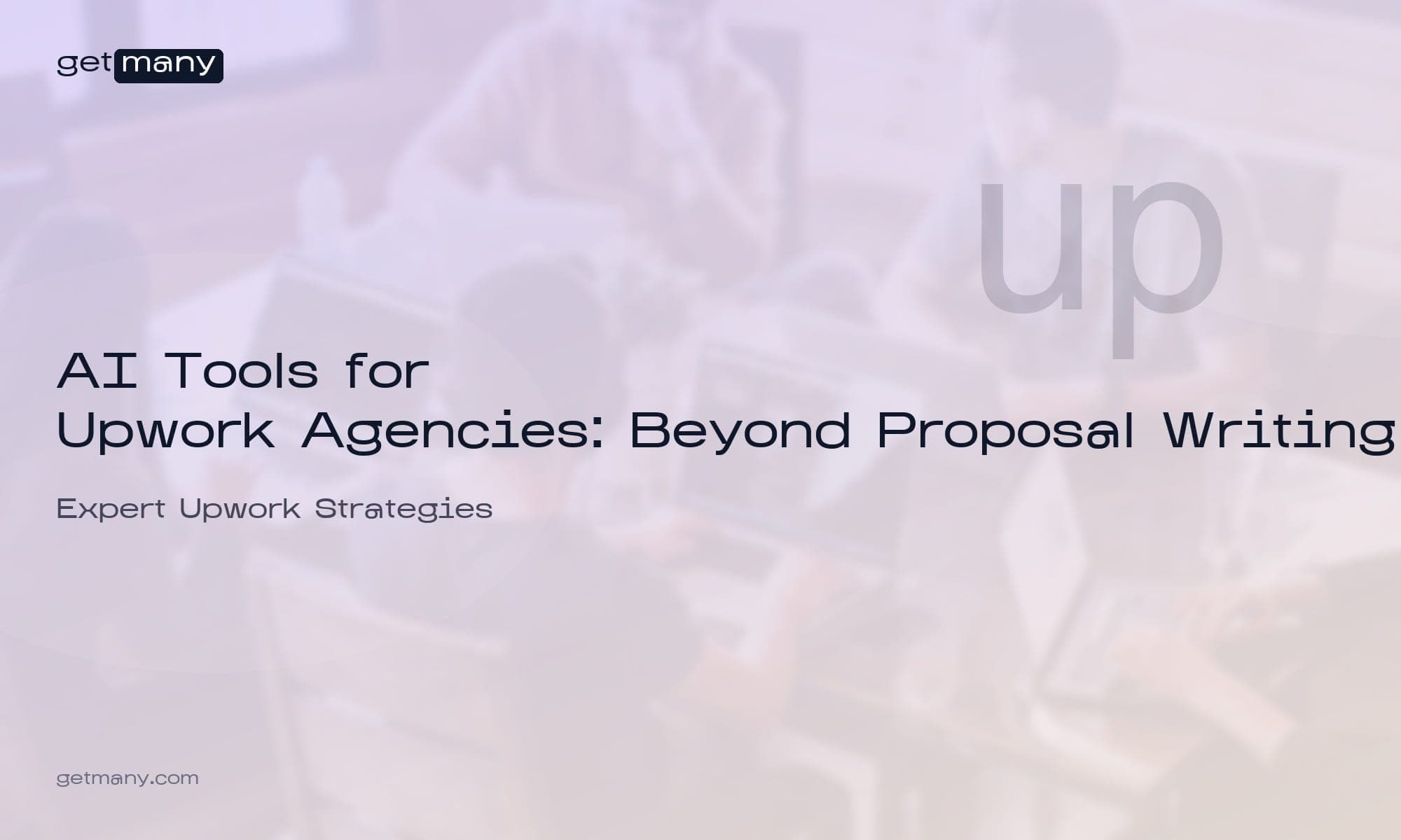 AI Tools for Upwork Agencies: Beyond Proposal Writing